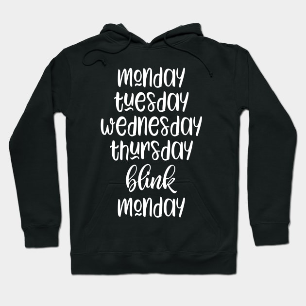 Monday Tuesday Wednesday Thursday Blink Monday Hoodie by kapotka